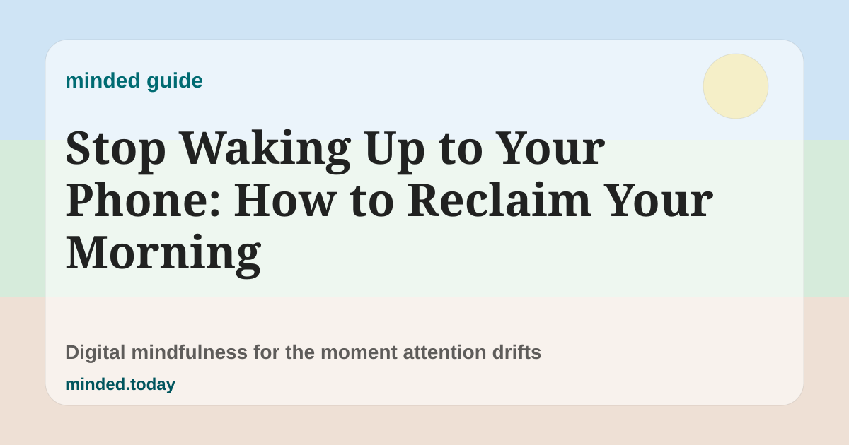 Pastel minded guide card reading Stop Waking Up to Your Phone: How to Reclaim Your Morning