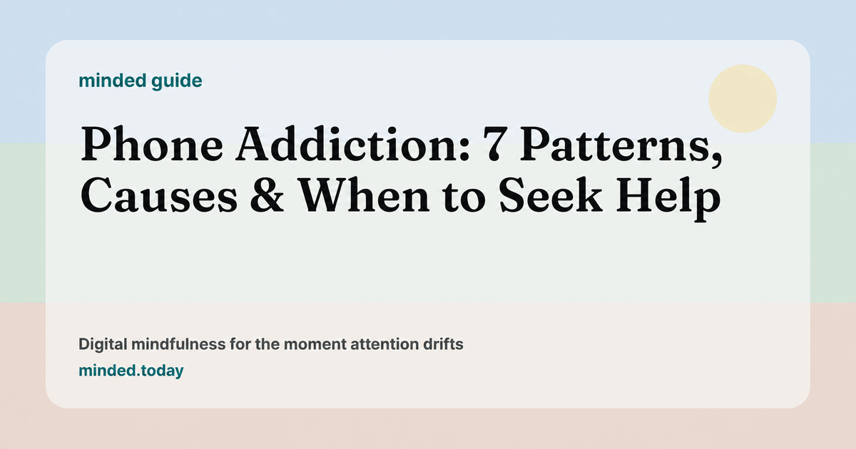 Pastel minded guide card reading Phone Addiction: 7 Patterns, Causes & When to Seek Help