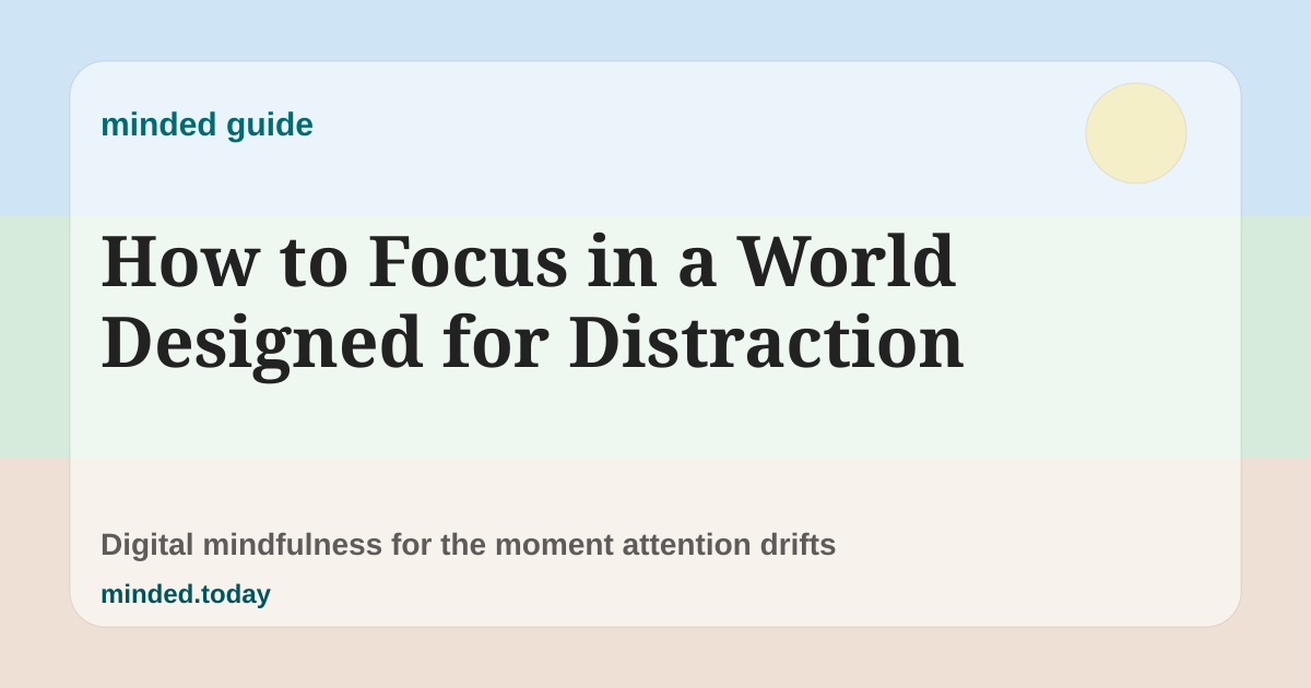 Pastel minded guide card reading How to Focus in a World Designed for Distraction