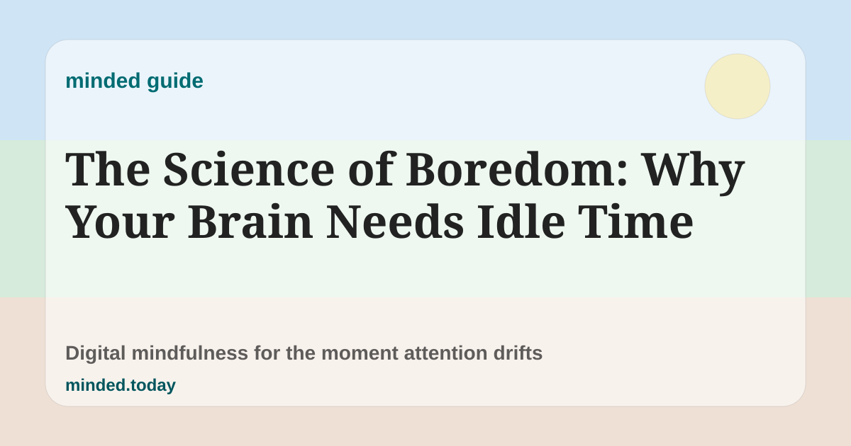 Pastel minded guide card reading The Science of Boredom: Why Your Brain Needs Idle Time
