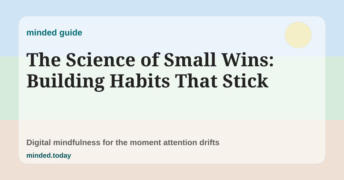 Pastel minded guide card reading The Science of Small Wins: Building Habits That Stick
