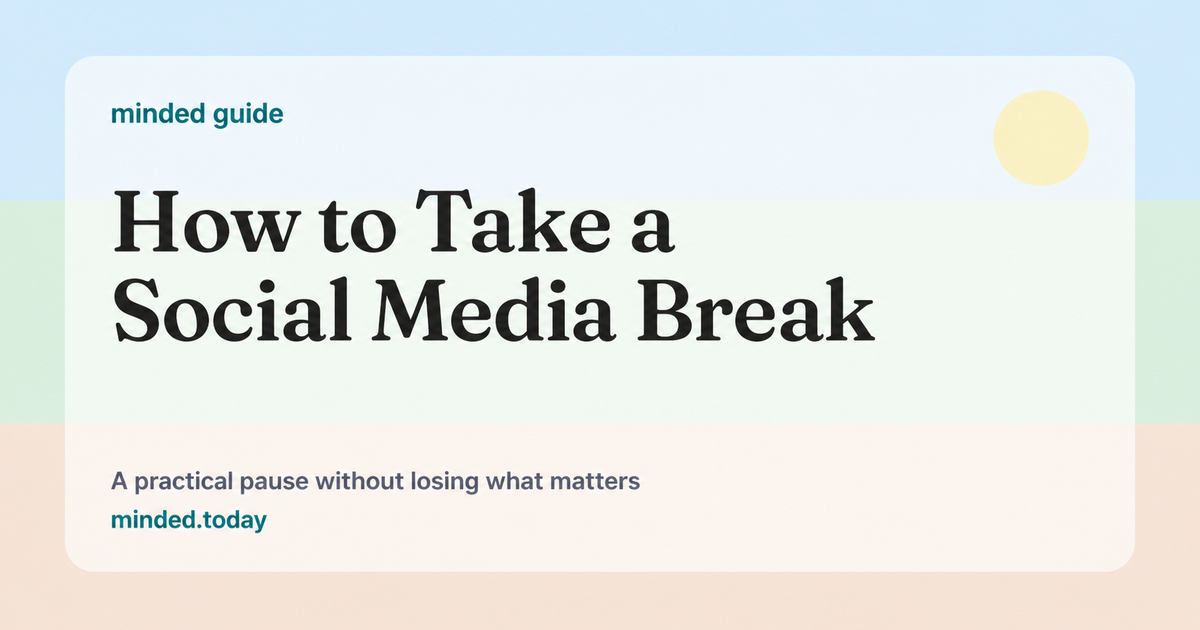 minded guide card reading How to Take a Social Media Break