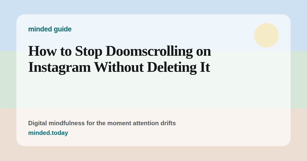 Pastel blue, green, and peach minded guide card about Instagram doomscrolling
