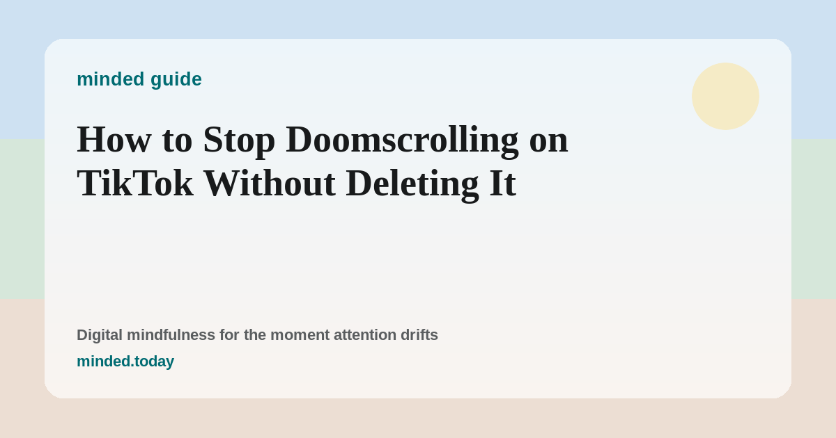 Pastel blue, green, and peach minded guide card about TikTok doomscrolling