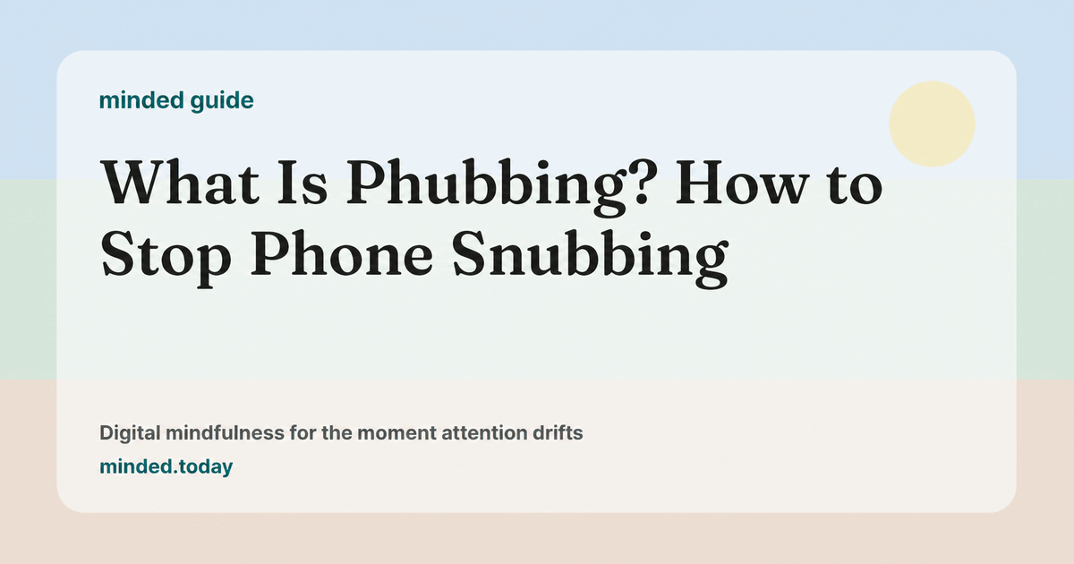 Pastel minded guide card reading What Is Phubbing? How to Stop Phone Snubbing